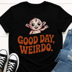 Good Day Weirdo T-shirt