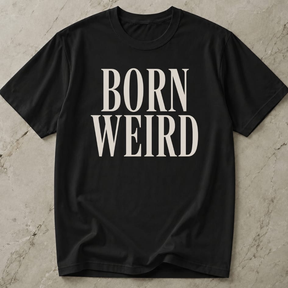 Born Weird T-shirt