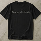 Normal? Nah T-shirt