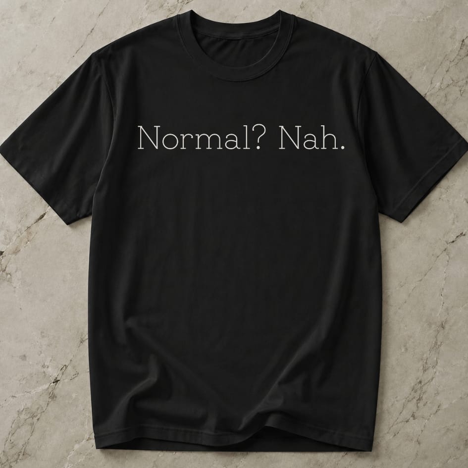 Normal? Nah T-shirt