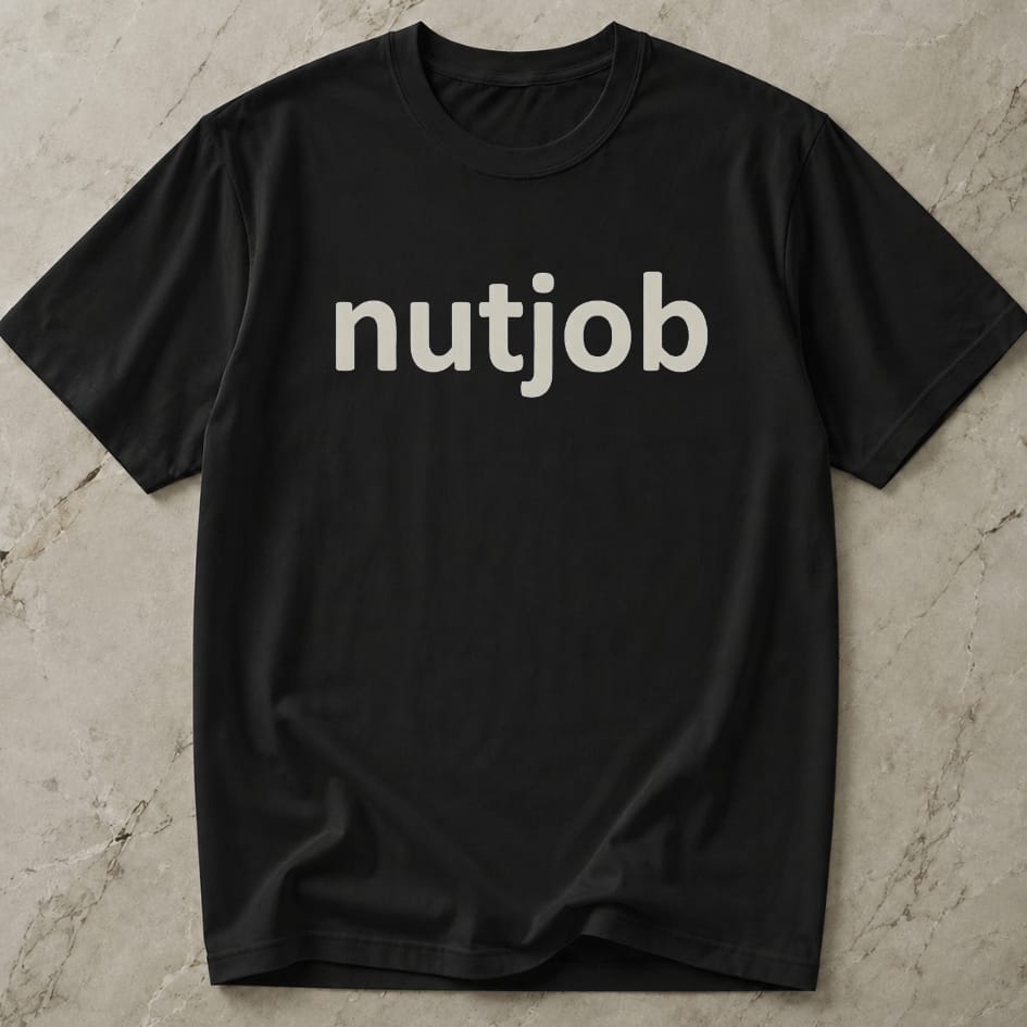 Nutjob T-shirt