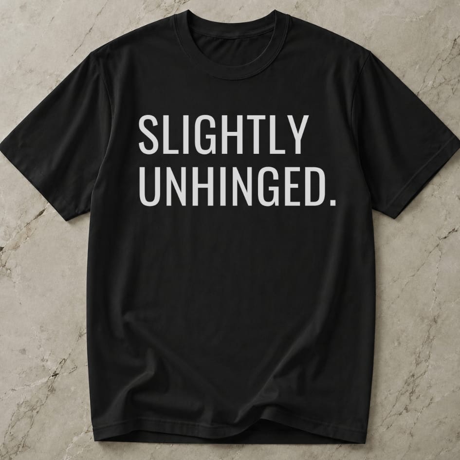 Slightly Unhinged Tee