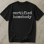 Certified Homebody Tee