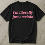 Just A Weirdo T-shirt
