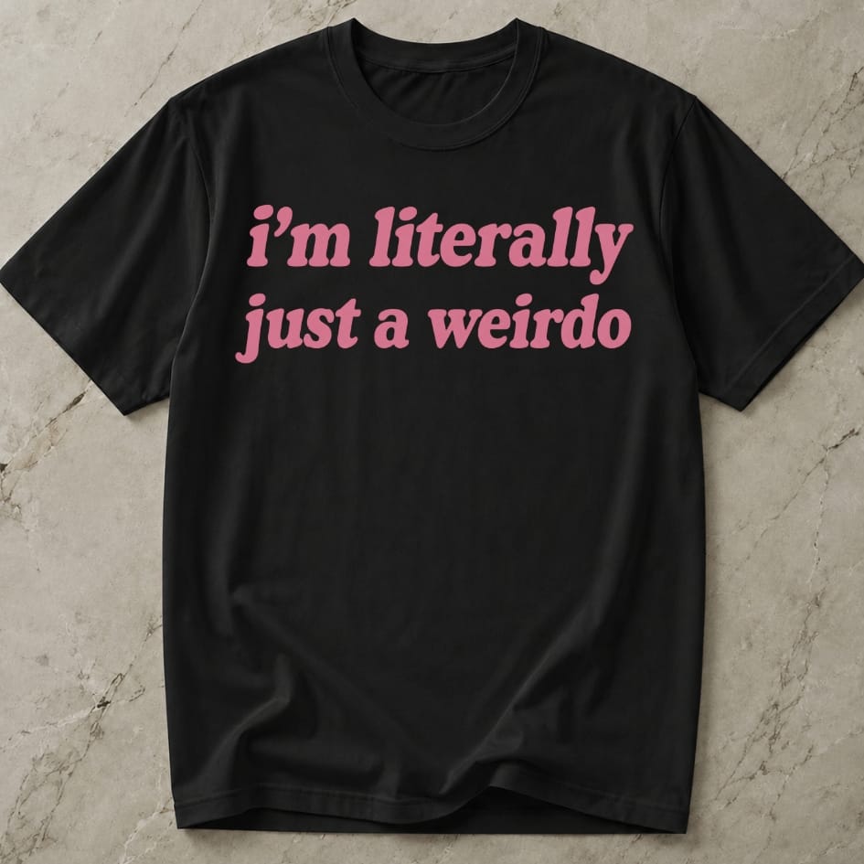 Just A Weirdo T-shirt