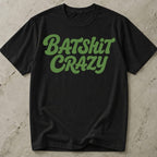 Batsh*t Crazy T-shirt