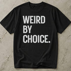 Weird By Choice T-shirt