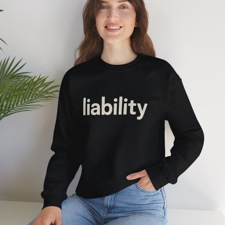 Liability Sweatshirt