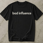 Bad Influence Tee