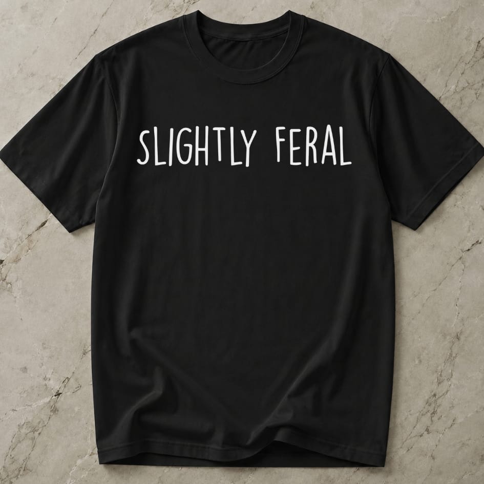 Slightly Feral T-shirt