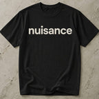 Nuisance T-shirt