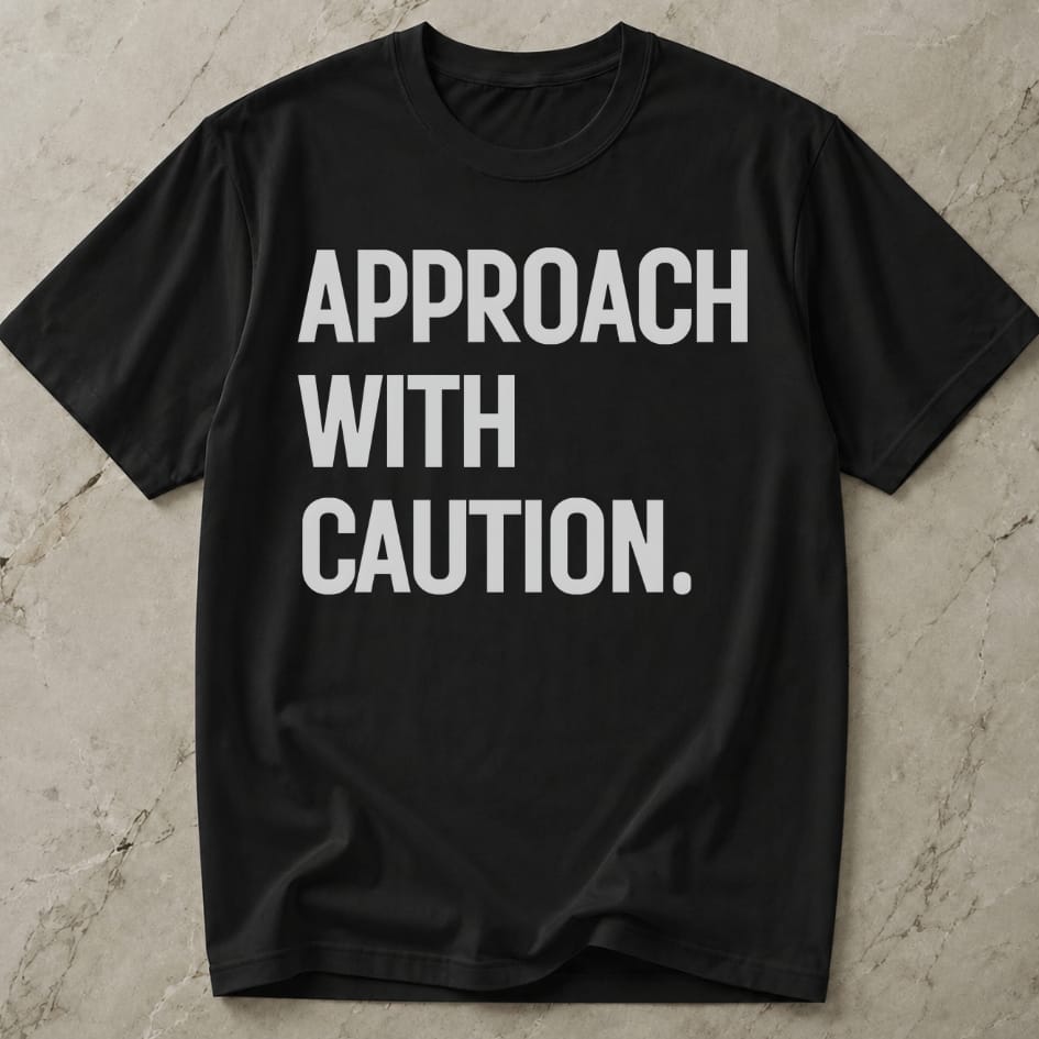Approach With Caution T-shirt