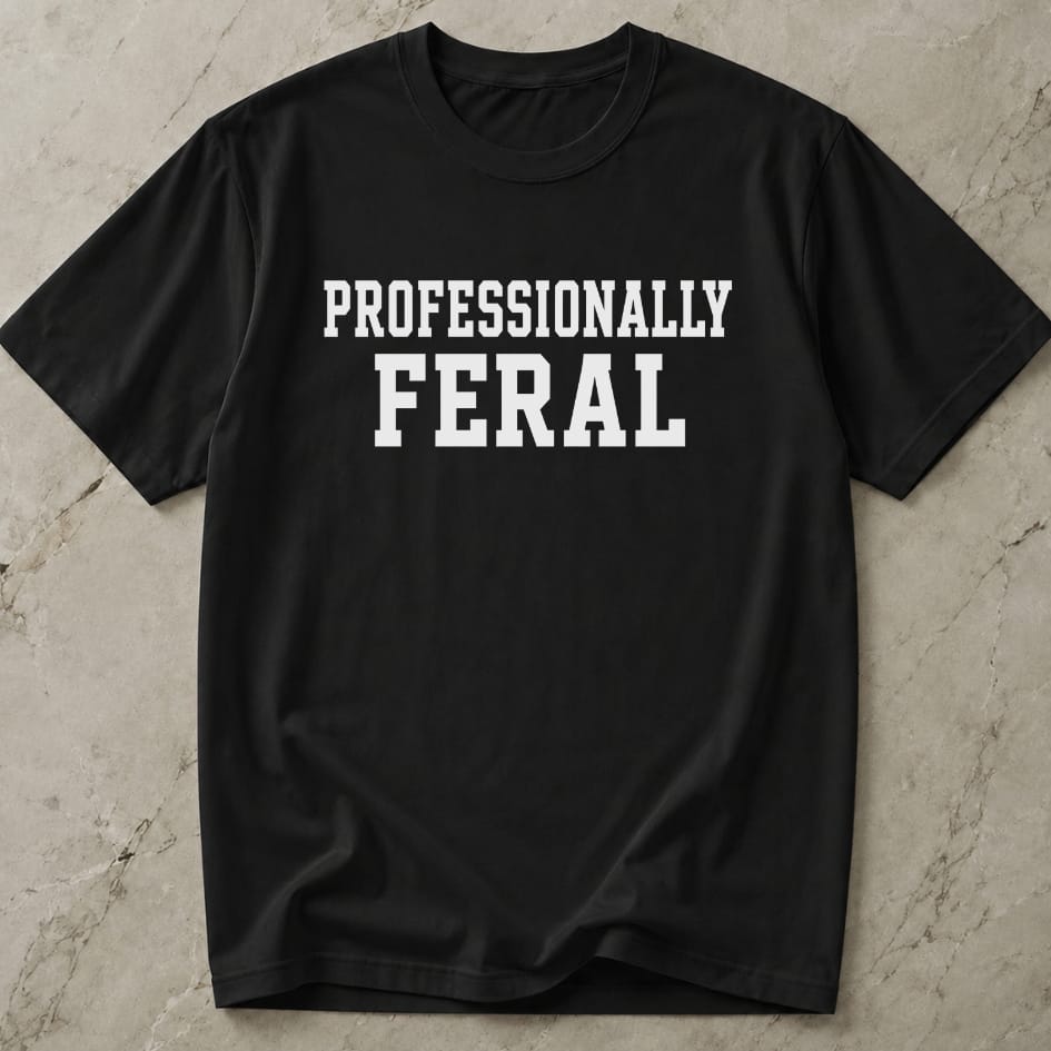 Professionally Feral T-shirt