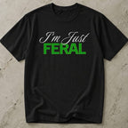 I'm Just Feral T-shirt