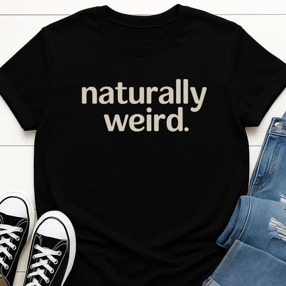 Naturally Weird T-shirt