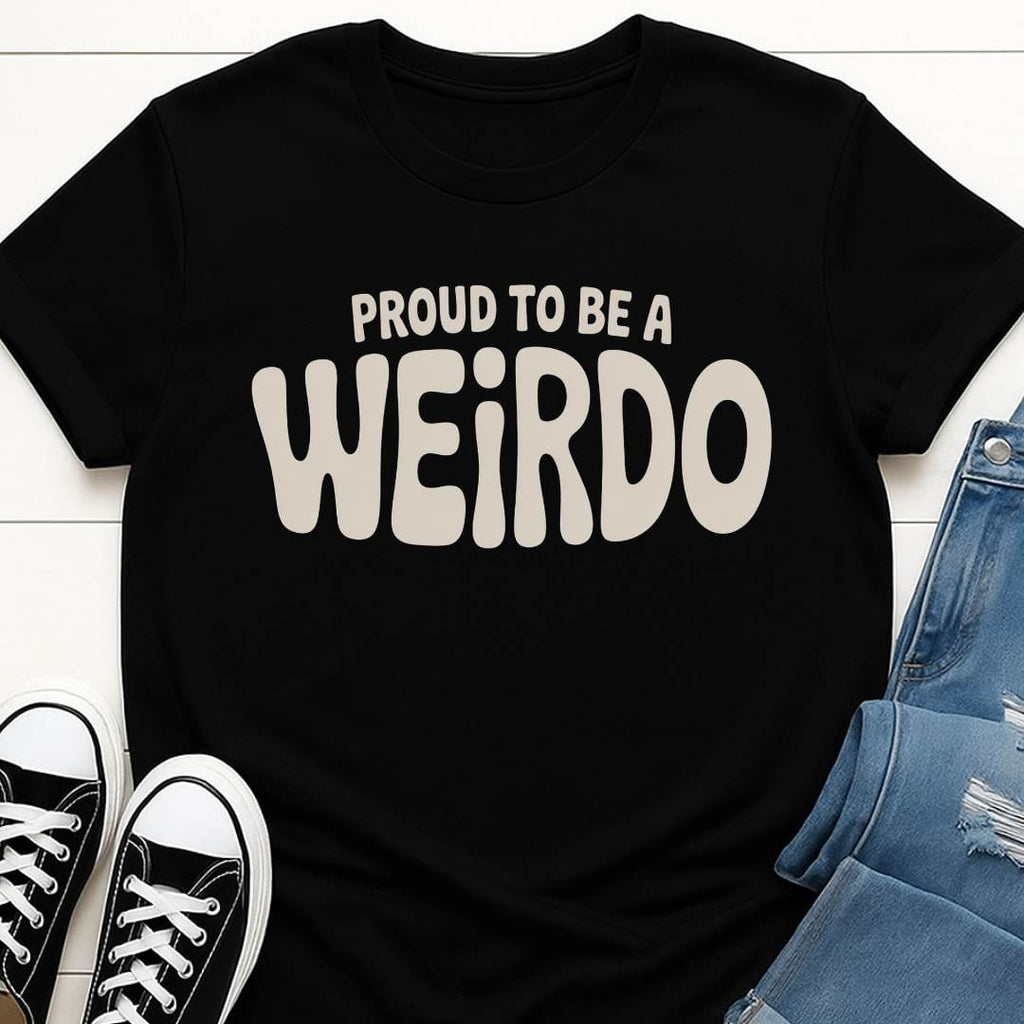 Proud To Be A Weirdo T-shirt