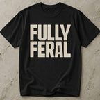 Fully Feral T-shirt