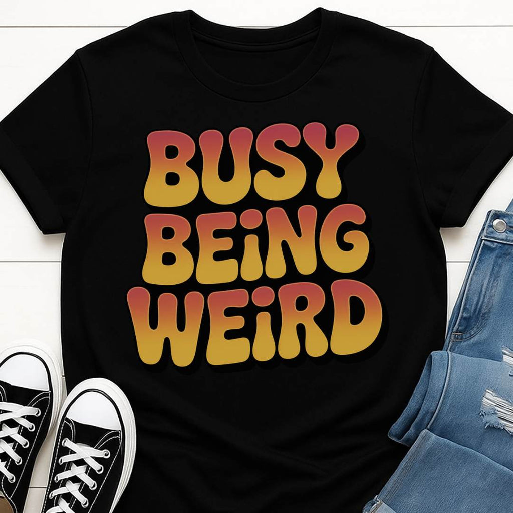 Busy Being Weird T-shirt