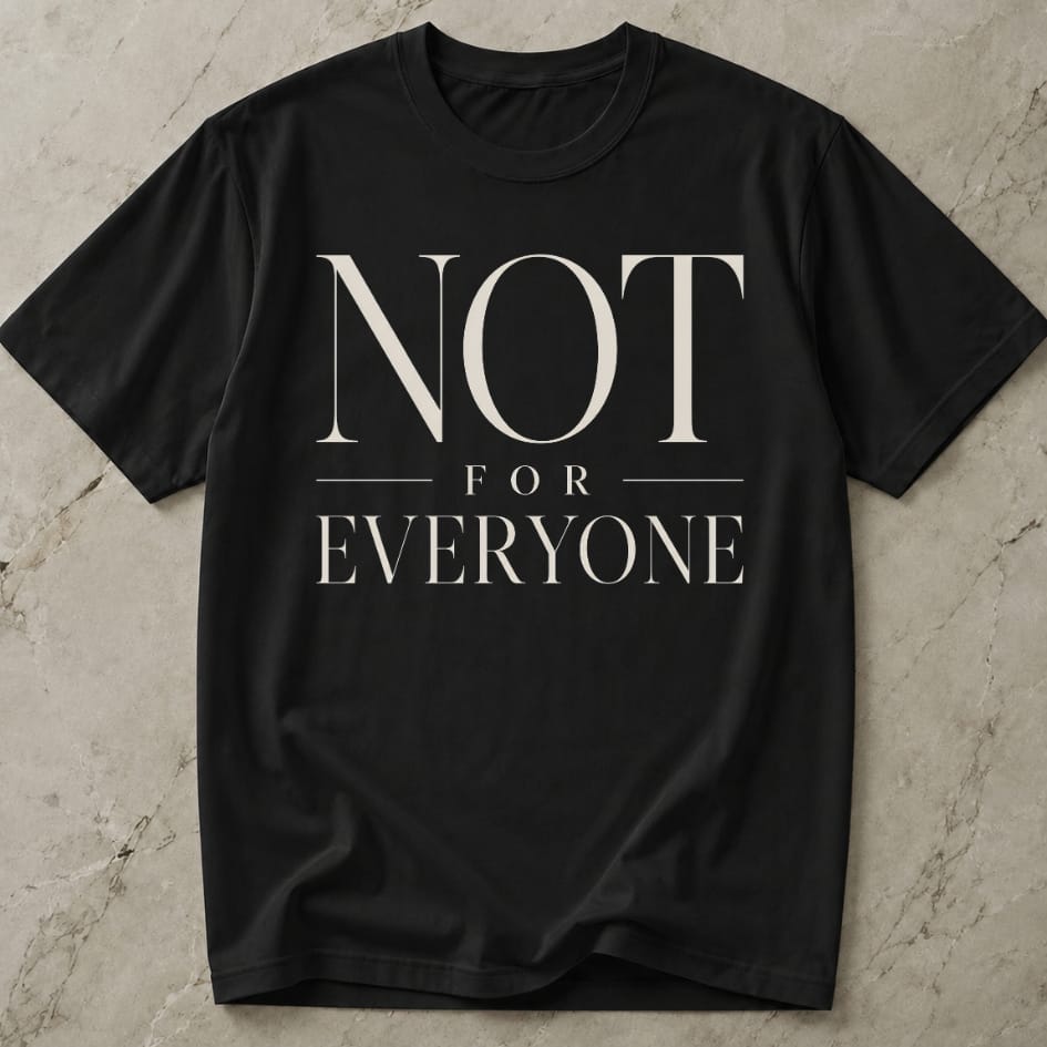 Not For Everyone T-shirt