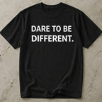 Dare To Be Different Slogan T-shirt