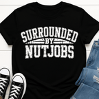 Surrounded By Nutjobs T-shirt