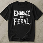 Embrace The Feral T-shirt