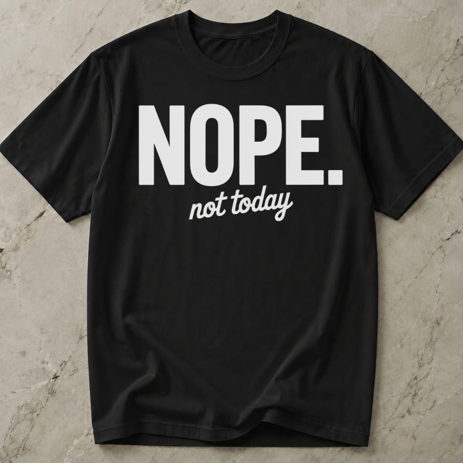 Not Today T-shirt