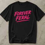 Forever Feral Tee