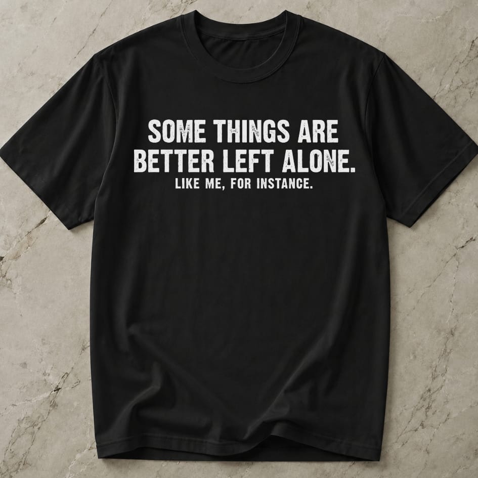 Leave Me Alone Shirt
