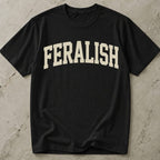 Feralish T-shirt