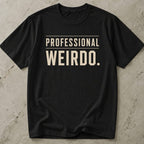 Professional Weirdo T-shirt