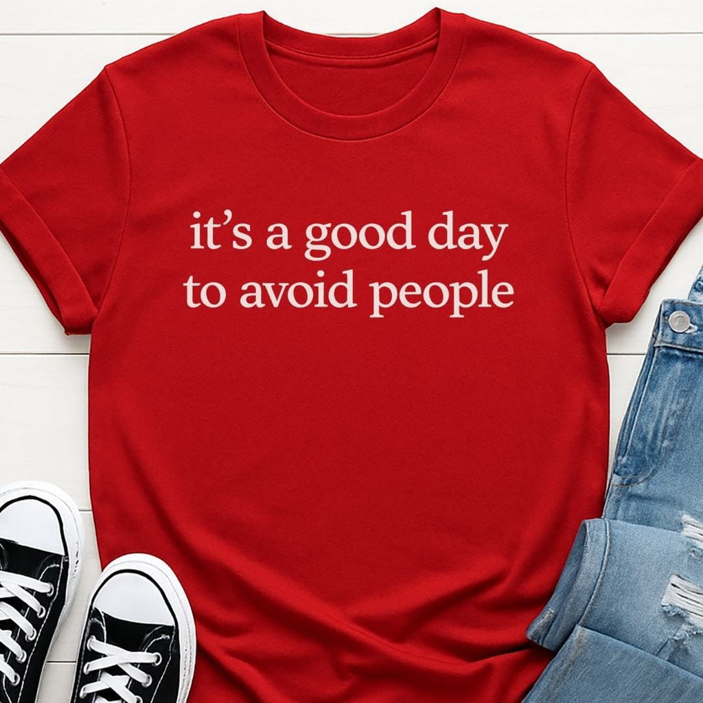 It's A Good Day To Avoid People T-shirt