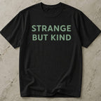 Strange But Kind Slogan T-shirt