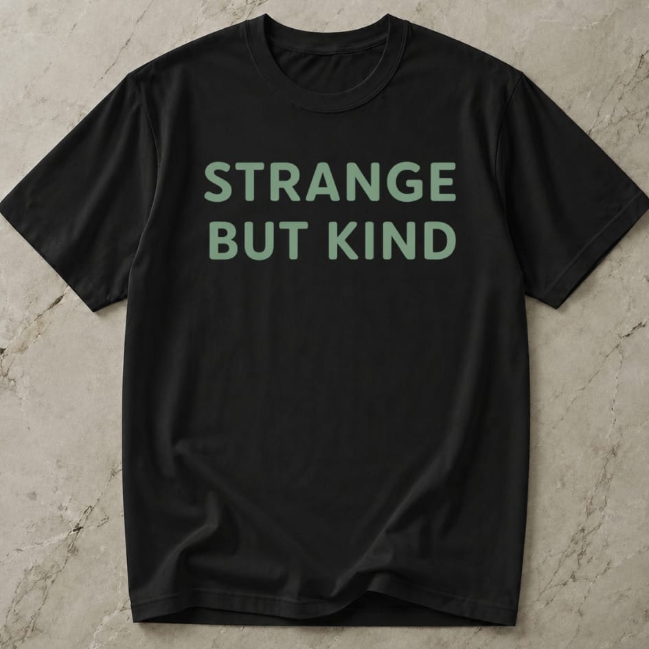 Strange But Kind Slogan T-shirt