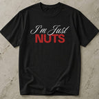 I'm Just Nuts T-shirt