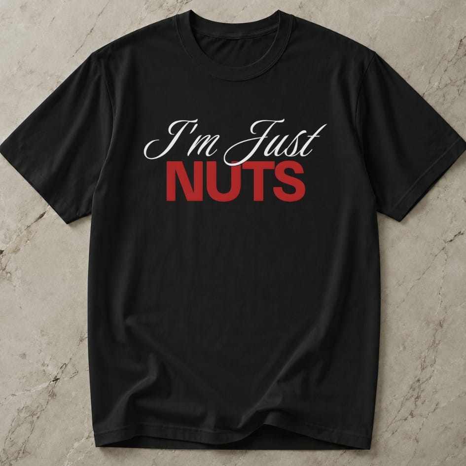 I'm Just Nuts T-shirt