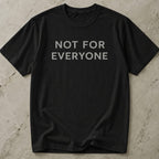 Not For Everyone T-shirt