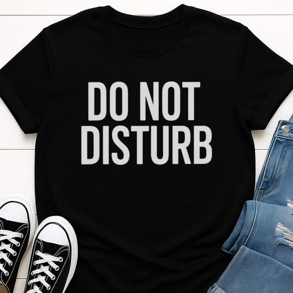 Do Not Disturb T-shirt