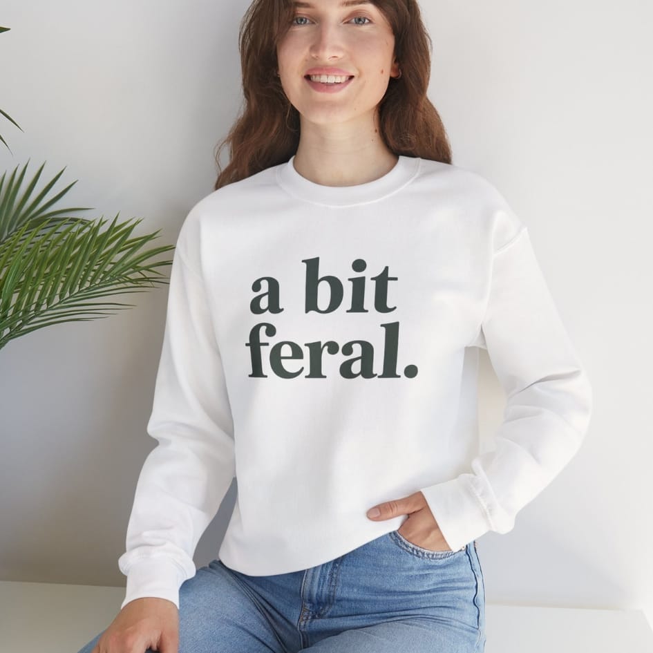 A Bit Feral Sweatshirt
