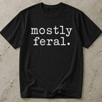 Mostly Feral T-shirt