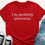 I'm Perfectly Abnormal Tee