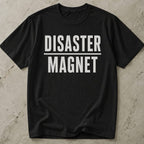 Disaster Magnet T-shirt