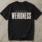 Choose Weirdness Tee