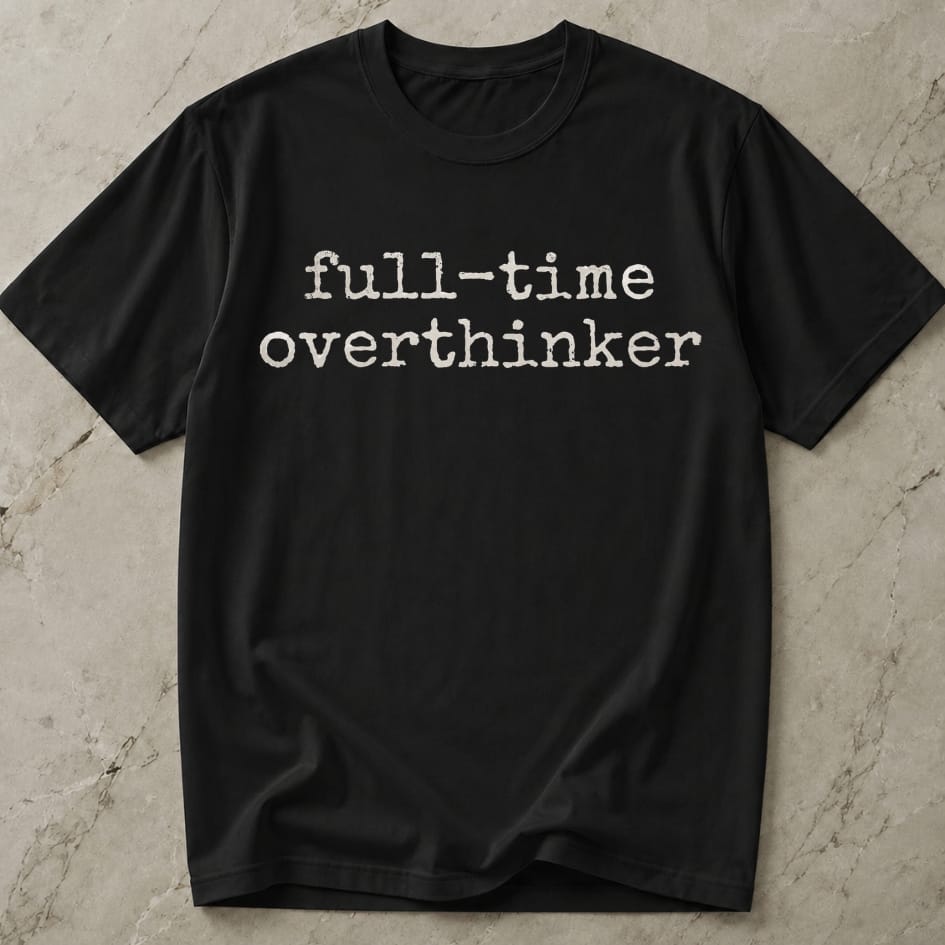 Full-time Overthinker Tee