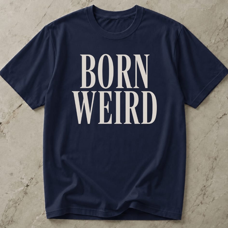 Born Weird T-shirt