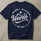 Be You Weirdo Slogan T-shirt