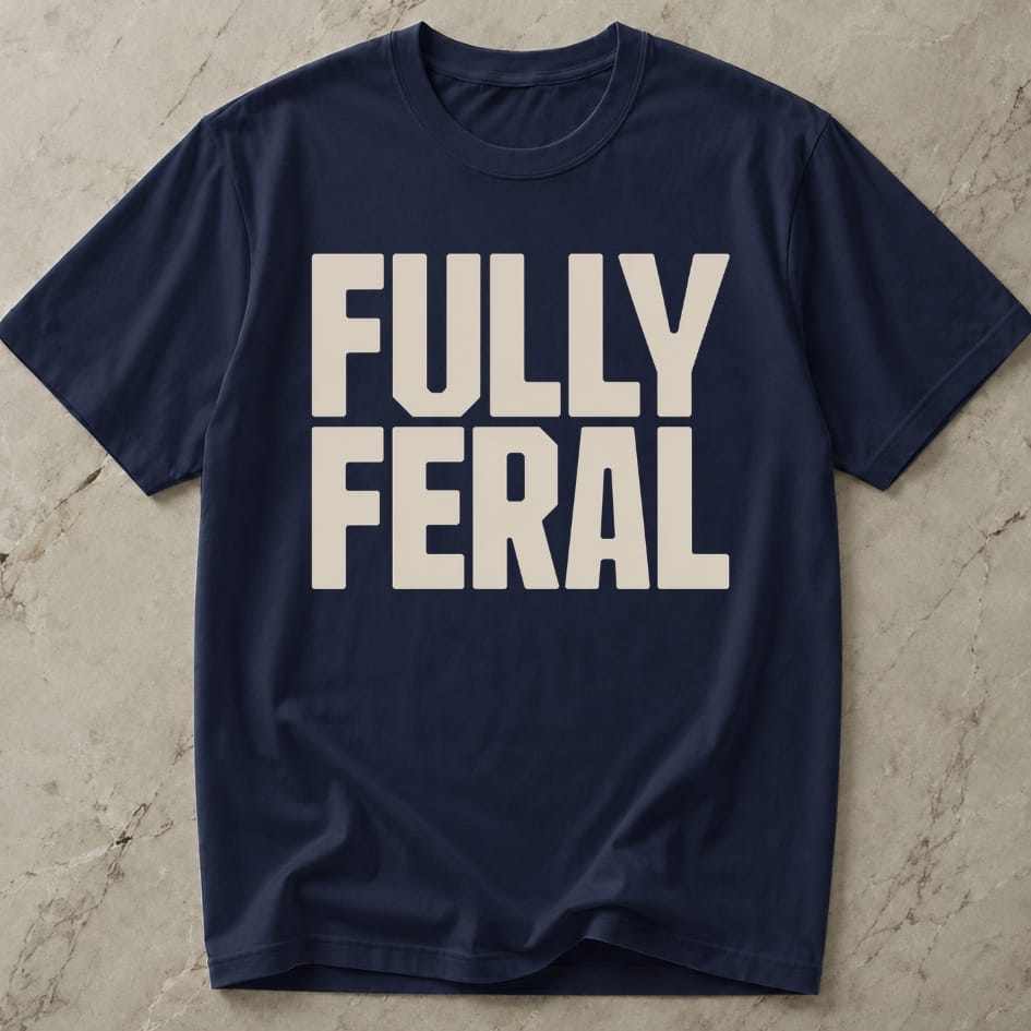 Fully Feral T-shirt