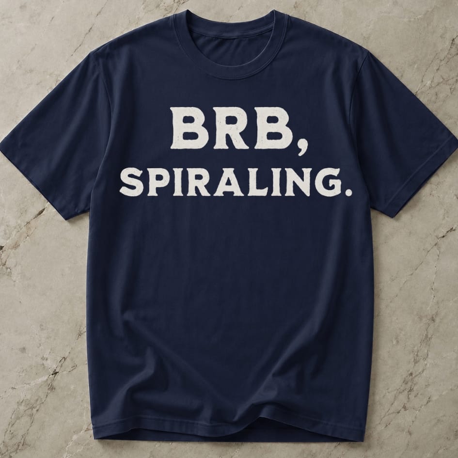 BRB Spiralling Anxiety T-shirt