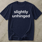 Slightly Unhinged T-shirt