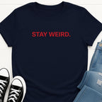 Stay Weird Tee